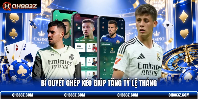 Bí quyết ghép kèo giúp tăng tỷ lệ thắng