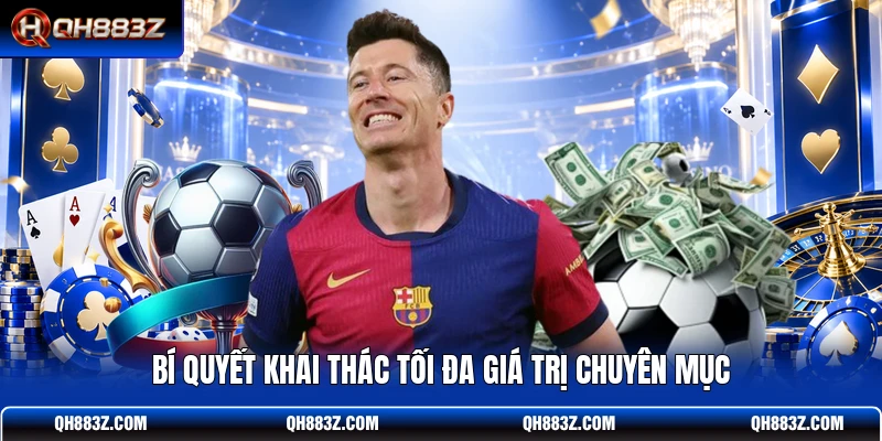 Bí quyết khai thác tối đa giá trị chuyên mục