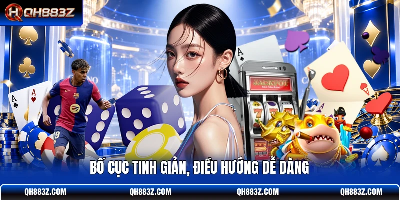 Bố cục tinh giản, điều hướng dễ dàng