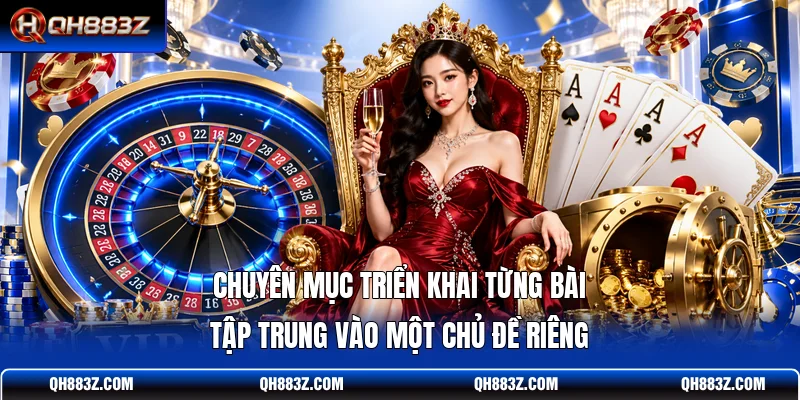 Chuyên mục triển khai từng bài tập trung vào một chủ đề riêng