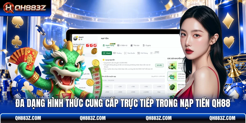 Đa dạng hình thức cung cấp trực tiếp trong nạp tiền QH88