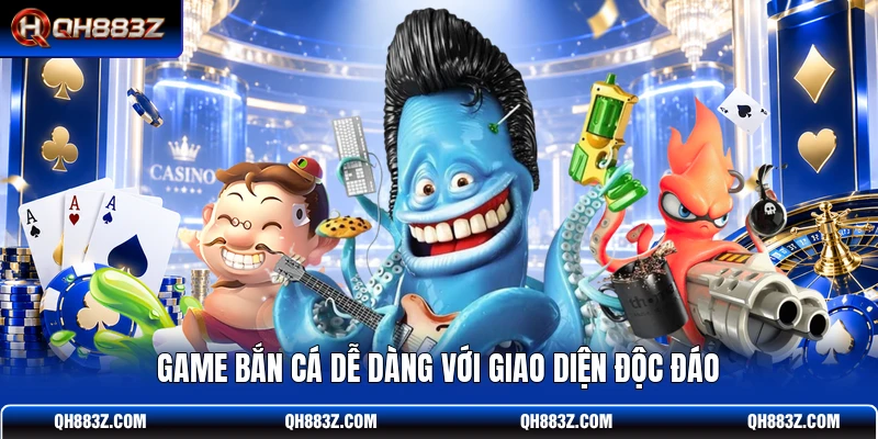 Game bắn cá Dễ Dàng với giao diện độc đáo
