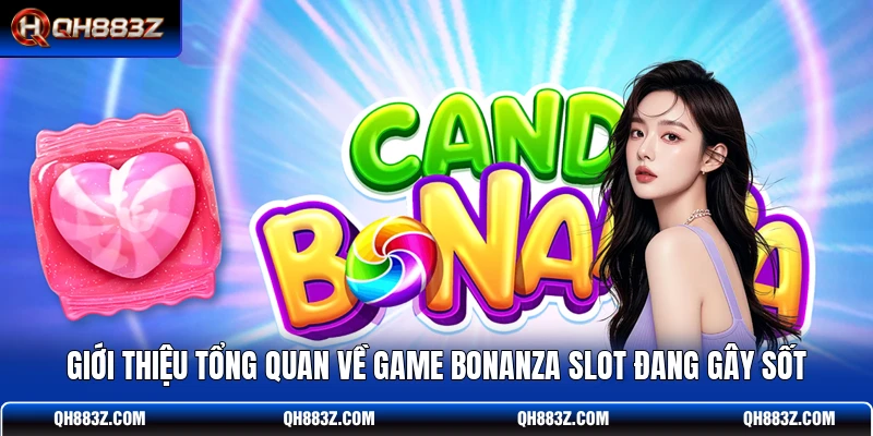 Giới thiệu tổng quan về Game Bonanza Slot đang gây sốt