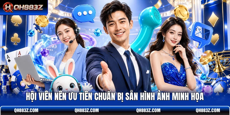 Hội viên nên ưu tiên chuẩn bị sẵn hình ảnh minh họa