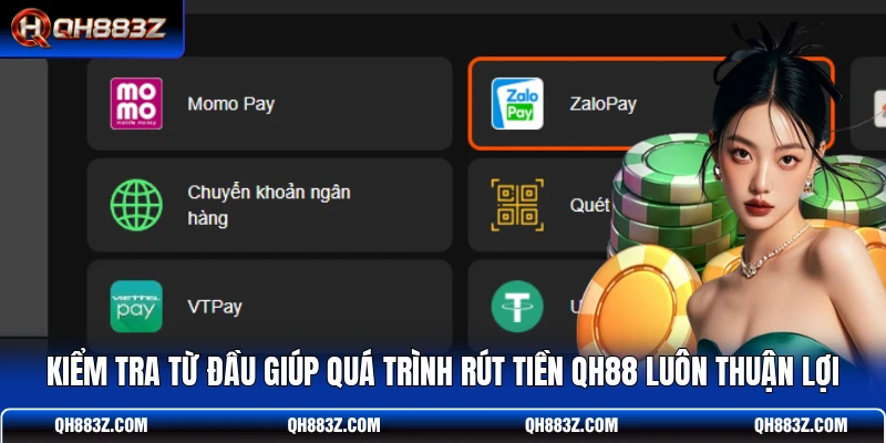 Kiểm tra từ đầu giúp quá trình rút tiền QH88 luôn thuận lợi