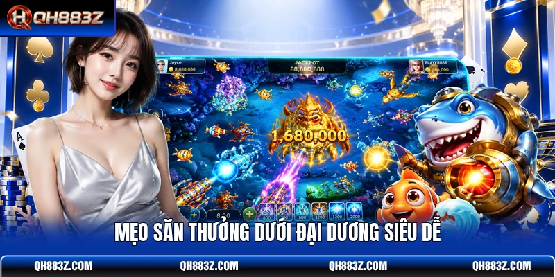 Mẹo săn thưởng dưới đại dương siêu dễ