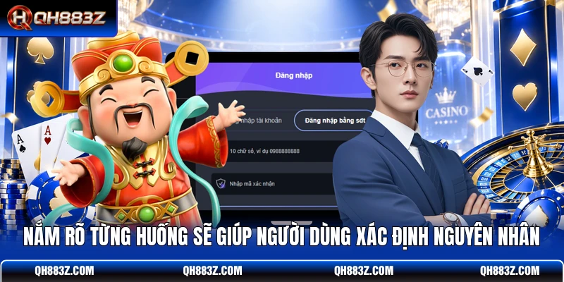 Nắm rõ từng huống sẽ giúp người dùng xác định nguyên nhân