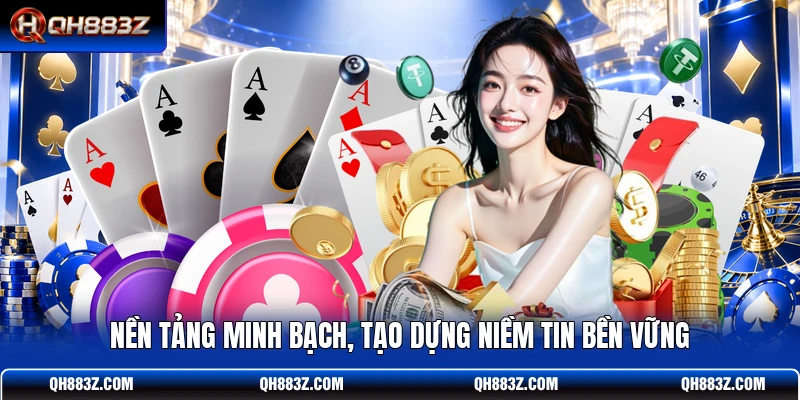 Nền tảng minh bạch, tạo dựng niềm tin bền vững