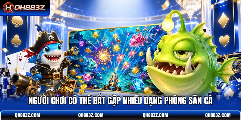 Người chơi có thể bắt gặp nhiều dạng phòng săn cá