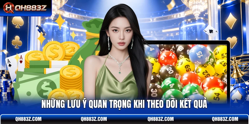 Những lưu ý quan trọng khi theo dõi kết quả