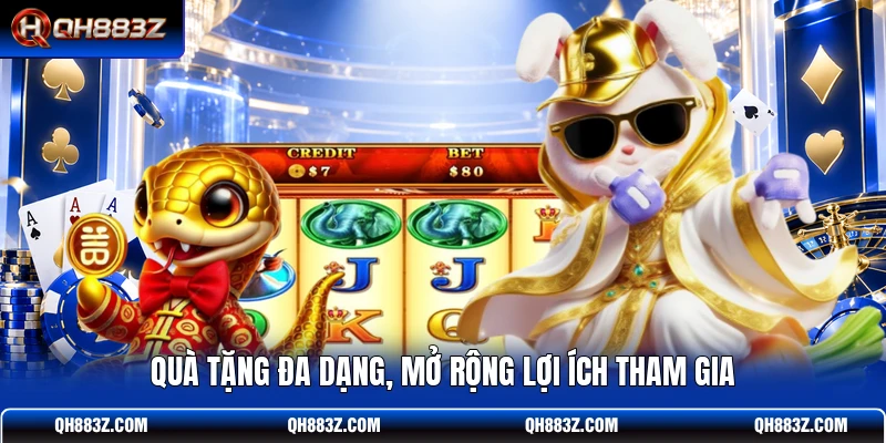 Quà tặng đa dạng, mở rộng lợi ích tham gia