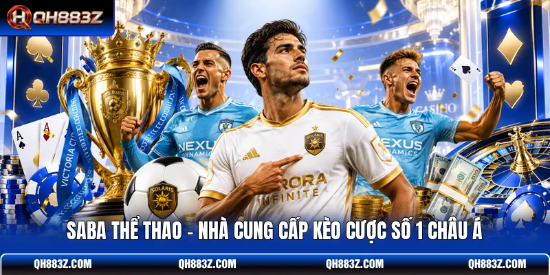 SABA Thể Thao - Nhà Cung Cấp Kèo Cược Số 1 Châu Á