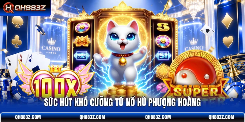 Sức hút khó cưỡng từ Nổ Hũ Phượng Hoàng
