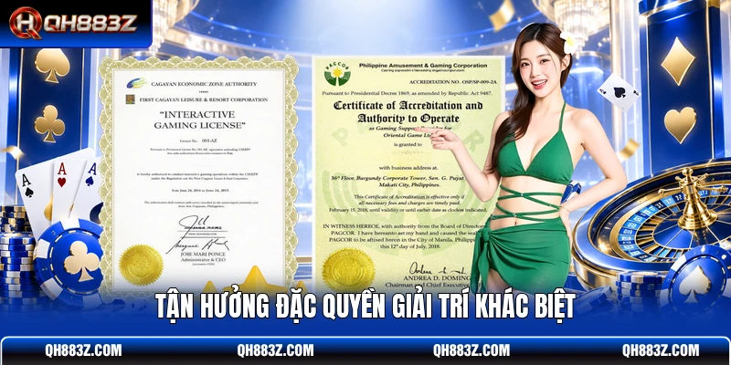 Tận hưởng đặc quyền giải trí khác biệt